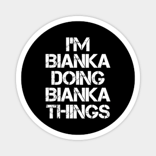 Bianka Name T Shirt - Bianka Doing Bianka Things Magnet